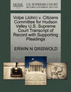 Volpe (John) V. Citizens Committee for Hudson Valley U.S. Supreme Court Transcript of Record with Supporting Pleadings