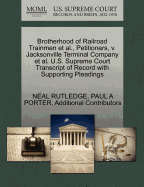 Brotherhood of Railroad Trainmen et al., Petitioners, v. Jacksonville Terminal Company et al. U.S. Supreme Court Transcript of Record with Supporting Pleadings NEAL RUTLEDGE, PAUL A PORTER and Additional Contributors
