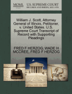 William J. Scott, Attorney General of Illinois, Petitioner, V. United States. U.S. Supreme Court Transcript of Record with Supporting Pleadings