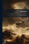 Morni: An Irish Bardic Story, in Three Cantos: And the Pilgrim of Carmel...