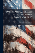 Papers and Addresses of Martin B. Anderson, LL. D....