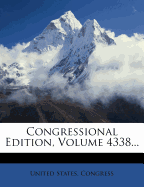 Congressional Edition, Volume 4338...