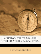 Landing-Force Manual, United States Navy, 1920...