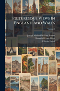 Picturesque Views in England and Wales, Volume 1...