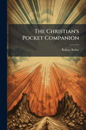 The Christian's Pocket Companion...