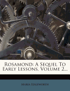 Rosamond, a Sequel to Early Lessons Volume 2