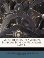 Great Debates in American History: Foreign Relations, Part 1...