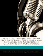 The Celebrity 411: Spotlight on Billy Idol, Including His Best Selling Albums Such as Billy Idol, Whiplash Smile, Charmed Life, Cyberpunk, and More