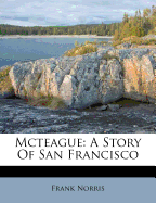 McTeague: A Story of San Francisco