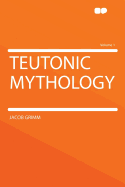 Teutonic Mythology, Volume 1...