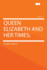 Queen Elizabeth and Her Times; Volume 1
