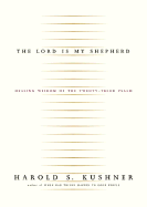 The Lord Is My Shepherd: Healing Wisdom of the Twenty-Third Psalm