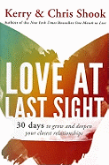 Love at Last Sight: Thirty Days to Grow and Deepen Your Closest Relationships