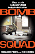 Bomb Squad: A Year Inside the Nation's Most Exclusive Police Unit