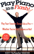 Play Piano in a Flash!: Play Your Favorite Songs Like a Pro -- Whether You've Had Lessons or Not!