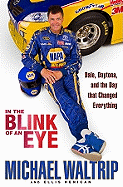 In the Blink of an Eye: Dale, Daytona, and the Day That Changed Everything
