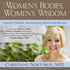 Women's Bodies, Women's Wisdom: Creating Physical and Emotional Health and Healing