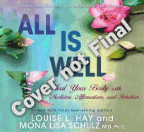 All Is Well: Heal Your Body with Medicine, Affirmations, and Intuition