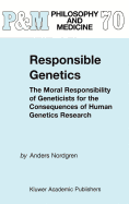 Responsible Genetics: The Moral Responsibility of Geneticists for the Consequences of Human Genetics Research