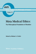 Meta Medical Ethics: The Philosophical Foundations of Bioethics: The Philosophical Foundations of Bioethics