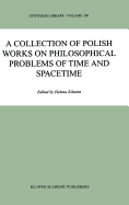 A Collection of Polish Works on Philosophical Problems of Time and Spacetime