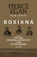 New Series of Boxiana: Being the Only Original and Complete Lives of the Boxers. Volume 2