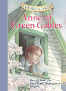 Classic Starts: Anne of Green Gables (Classic Starts Series) Lucy Maud Montgomery, Kathleen Olmstead, Lucy Corvino and Arthur Pober Ed.D
