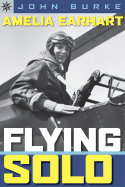 Amelia Earhart: Flying Solo