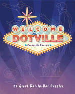 Welcome to Dotville: 80 Great Dot-To-Dot Puzzles