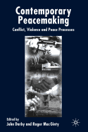 Contemporary Peace Making: Conflict, Violence, and Peace Processes