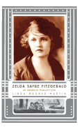 Zelda Sayre Fitzgerald: An American Woman's Life
