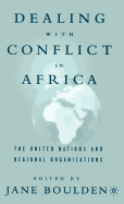 Dealing with Conflict in Africa: The United Nations and Regional Organizations