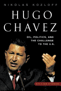 Hugo Chavez: Oil, Politics, and the Challenge to the United States