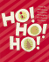 Ho! Ho! Ho!: From the Ridiculous to the Sublime, the Laughter and Cheer of Christmas!