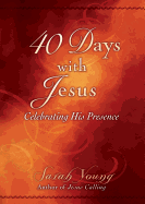 40 Days with Jesus: Celebrating His Presence