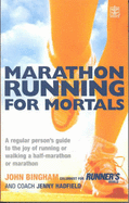 Marathon Running for Mortals: An Ordinary Mortal's Guide to the Joy of Running or Walking a Marathon or Half-marathon