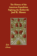 The History of the American Expedition Fighting the Bolsheviki