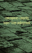 Contemporary Conjuring Hopes* from Underground