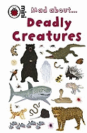 Mad About Deadly Creatures