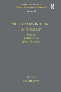 Kierkegaard's Influence on Theology Tome III, . Catholic and Jewish Theology