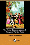 The Junior Classics, Volume 1: Fairy and Wonder Tales (Dodo Press)