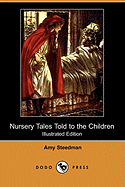 Nursery Tales Told to the Children (Illustrated Edition) (Dodo Press)