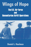Wings of Hope: The U.S. Air Force and Humanitarian Airlift Operations