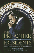 The Preacher and the Presidents: Billy Graham in the White House