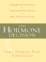 The Hormone Decision: Untangle the Controversy: Understand Your Options: Make Your Own Choices