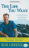 The Life You Want: Get Motivated, Lose Weight, and Be Happy