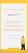 Heaven Changes Everything: Living Every Day with Eternity in Mind