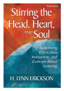 Stirring the Head, Heart, and Soul: Redefining Curriculum, Instruction, and Concept-Based Learning