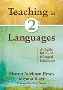 Teaching in Two Languages: A Guide for K 12 Bilingual Educators
