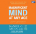 Magnificent Mind at Any Age: Natural Ways to Unleash Your Brain's Maximum Potential